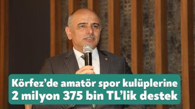 Körfez Belediyesi, ilçede bulunan amatör spor kulüplerine verdiği desteği bu