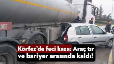 Körfez’de bugün meydana gelen trafik kazasında bir tır ile otomobil