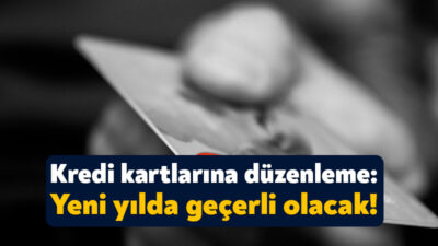 Hükümetten kredi kartlarına yönelik olarak yeni bir düzenleme geliyor. Buna