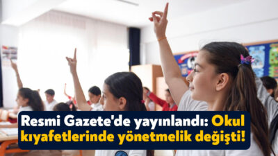 Milli Eğitim Bakanlığına Bağlı Öğrencilerin Kılık Kıyafetlerine Dair Yönetmelik’te değişiklik