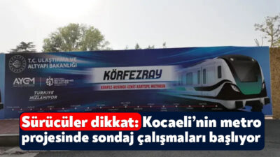 Kocaeli Büyükşehir Belediyesi ekipleri Körfez-Kartepe metro hattında yapılacak olan sondaj