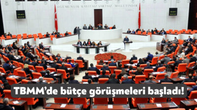 Türkiye Büyük Millet Meclisi’nde 12 gün boyunca sürecek olan bütçe
