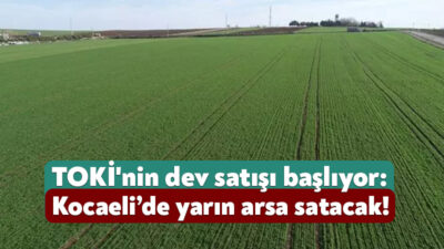 TOKİ, aralarında Kocaeli’nin de yer aldığı 51 ilin arsa satışına