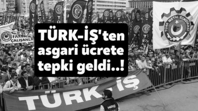 TÜRK-İŞ, 2025 yılı için asgari ücrete yapılan %30 zam oranını