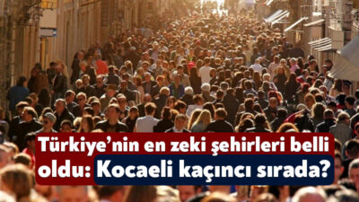 Türkiye’nin en zeki şehirleri belirlendi. Buna göre, listenin ilk sırasında