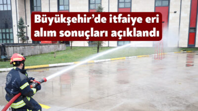 Kocaeli Büyükşehir Belediyesi’nin itfaiye eri kadroları için yaptığı yazılı ve