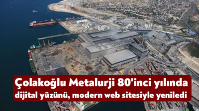 Türkiye’nin önde gelen çelik üreticisi Çolakoğlu Metalurji, 80. yılını kutladığı