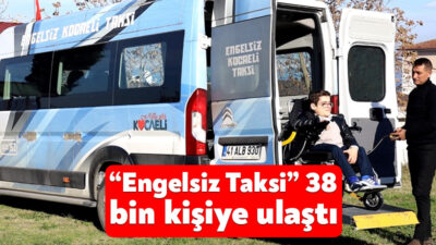 Kocaeli Büyükşehir Belediyesi’nin “Engelsiz Taksi” projesi 2024 yılında 38 bin