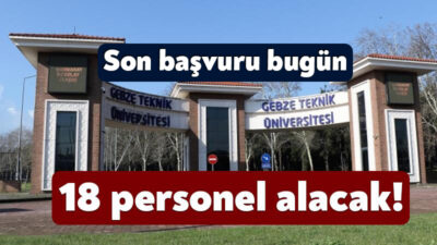 Gebze Teknik Üniversitesi bünyesinde istihdam edilmek üzere 18 akademik personel