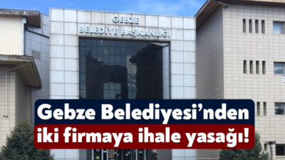 Gebze Belediye Başkanlığı Kocaeli’de ve İstanbul’da faaliyetlerini sürdürmekte olan iki
