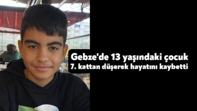 Kocaeli’nin Gebze ilçesinde apartmanın 7. katından düşen 13 yaşındaki çocuk