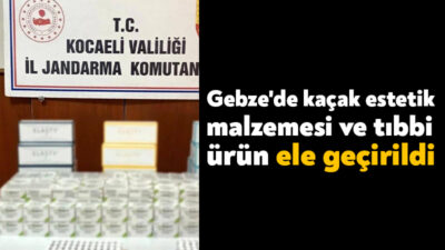 Kocaeli'nin Gebze ilçesinde kaçak 328 kutu estetik malzemesi ve