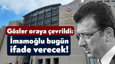Türkiye gözünü İstanbul Büyükşehir Belediye Başkanı Ekrem İmamoğlu’nun ifade vereceği