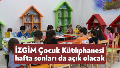 Kitap sevgisini erken yaşta kazandırmayı amaçlayan İZGİM Çocuk Kütüphanesi artık