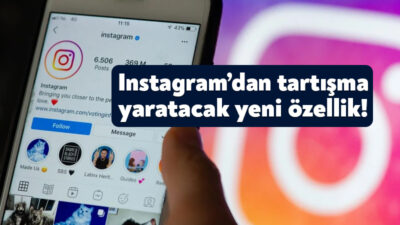 Dünyanın önde gelen uygulamalarından olan Instagram’a tartışma yaratacak yeni bir