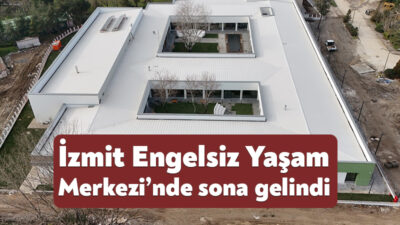 Büyükşehir Belediyesi tarafından hayata geçirilen İzmit Engelsiz Yaşam Merkezi’nin inşa