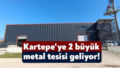 Kartepe’nin iki mahallesine büyük metal tesisleri geliyor. İki farlı firma