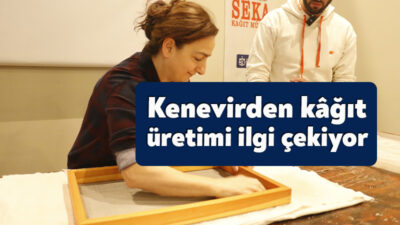 Büyükşehir SEKA Kağıt Müzesi’nde geri dönüşüm kâğıdı ile asitsiz kâğıt