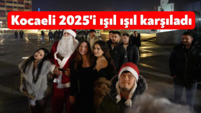 Kocaeli 2025 yılını ışıl ışıl sokaklar ve caddelerle karşıladı. Vatandaşlar