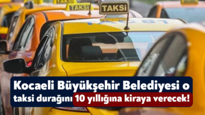 Kocaeli Büyükşehir Belediyesi Derince’de bulunan taksi durağını 10 yıllığına kiraya