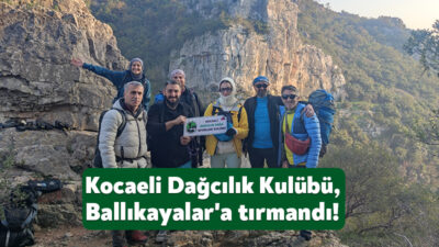 Kocaeli Dağcılık Kulübü, geçtiğimiz hafta sonu Ballıkayalar Tabiat Parkı’nda kaya
