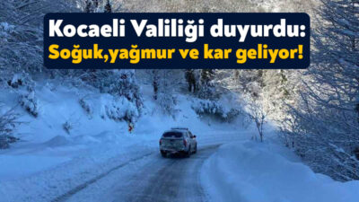 Kocaeli Valiliği kent genelinde yarından itibaren yaşanacak soğuk hava ve