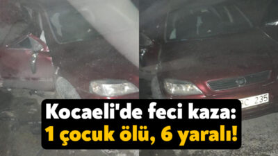 Kocaeli'de 2 aracın çarpışması neticesinde bir çocuk hayatını kaybetti, 6