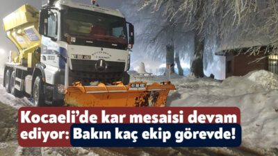 Kocaeli Büyükşehir Belediyesi, kentin yüksek kesimlerinde devam eden kar yağışı