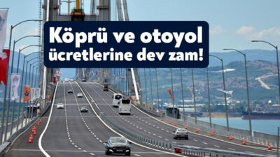 Köprü ve otoyol ücretlerine zam geldi. Böylece Osman Gazi Köprüsü