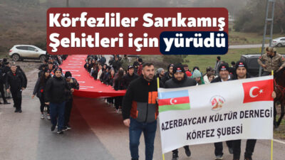 Körfezliler, Sarıkamış Şehitleri için yürüdü. Türk bayrakları ile İlimtepe’den Körfez