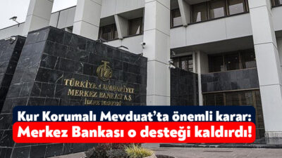 Merkez Bankası Kur Korumalı Mevduata ilişkin önemli bir karara imza