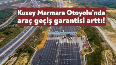 Yap İşlet Devret modeliyle yapılan Kuzey Marmara Otoyolu’ndaki araç geçiş