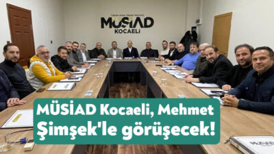 MÜSİAD Kocaeli Yönetim Kurulu 8 Ocak’ta MÜSİAD Genel merkezinde düzenlenecek