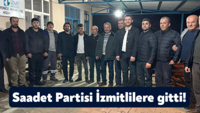 Saadet Partisi İzmit İlçe Teşkilatı, Yenice, Tepebaşı ve Çavuşoğlu mahallelerinde