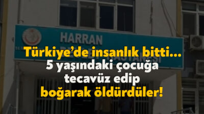 Şanlıurfa'da 5 yaşındaki çocuk cinsel istismara maruz bırakıldıktan sonra boğularak