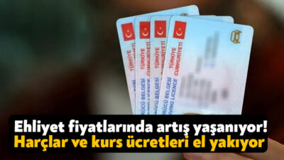 2025 yılında ehliyet almak isteyen sürücü adaylarını ciddi bir zam