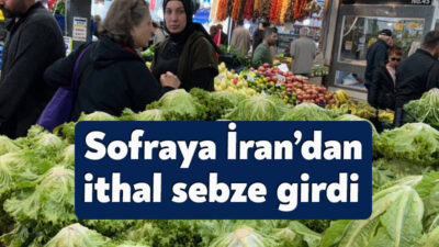 Yerli üretici maliyetler nedeniyle zor günler yaşarken pazar yerlerinde İran’dan