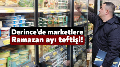 Ramazan ayı öncesi market denetimlerini daha da sıklaştıran Derince Belediyesi,