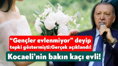 Cumhurbaşkanı Recep Tayyip Erdoğan bir süre önce gençlerin evlenmediğini söylemiş