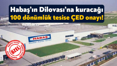 Habaş, Dilovası’ndaki 100 dönümlük araziye boyahane tesisi yapmak için ÇED