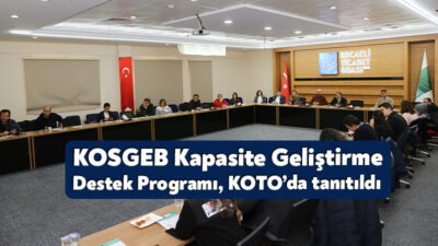 Kocaeli Ticaret Odası, KOSGEB’in Türkiye ekonomisinin temel taşları olan KOBİ’lerin