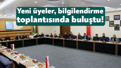 Kocaeli Ticaret Odası’nın yeni üyelerini bilgilendirme toplantısında buluşturdu. Üyelerin Oda’nın
