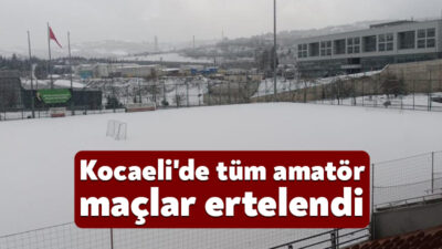 Kocaeli Futbol İl Temsilciliği, hava muhalefetinden dolayı sahaların futbol oynamaya