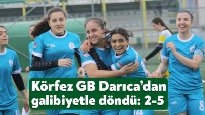 Kadınlar Futbol 3. Ligi’nde mücadele eden Körfez GB Darıca’dan galibiyetle