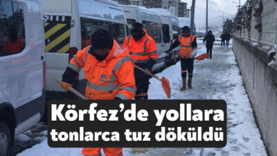 Körfez Belediyesi, karla mücadelede yoğun bir mesai sürdürürken, 120 personel