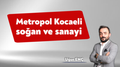 Kocaeli metropol olmak ile kasaba kalmak arasında sıkışmış bir kent.