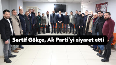 Derince Belediye Başkanı Av. Sertif Gökçe, ilçedeki siyasi partileri ziyaret