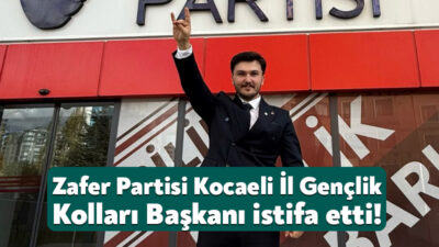 Zafer Partisi Kocaeli İl Gençlik Kolları Başkanı Çağrı Andaç görevinden