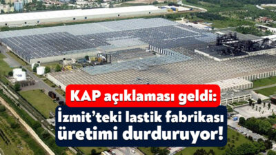 İzmit’te faaliyetlerini sürdüren ve Türkiye’nin en büyük lastik fabrikalarından olan