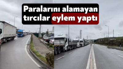 6 aydır para alamadıklarını iddia eden tır sürücüleri Kocaeli Asım